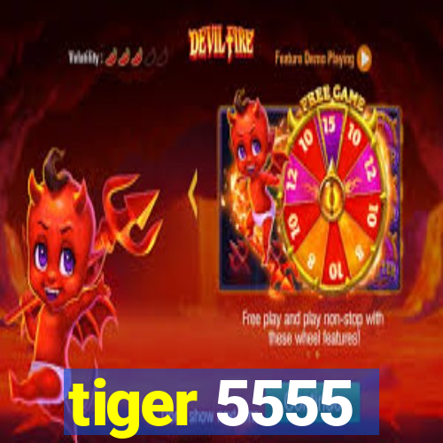 tiger 5555